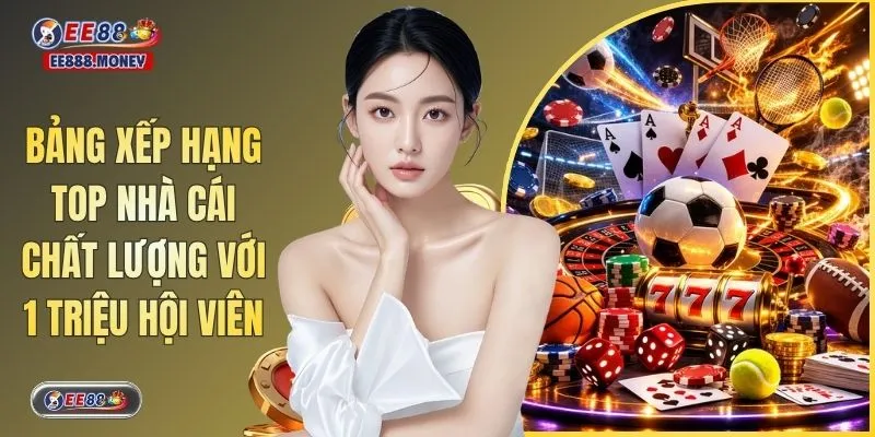 Bảng Xếp Hạng Top Nhà Cái Chất Lượng Với 1 Triệu Hội Viên 1 Bảng Xếp Hạng Top Nhà Cái Chất Lượng Với 1 Triệu Hội Viên