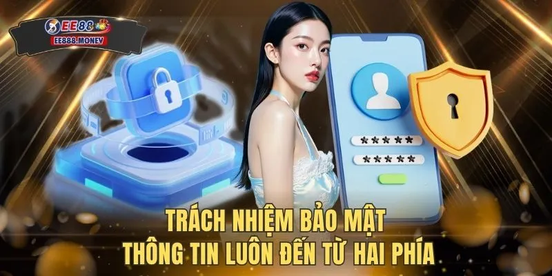Quyền riêng tư EE88 3 Trách nhiệm bảo mật thông tin luôn đến từ hai phía